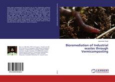 Capa do livro de Bioremediation of Industrial wastes through Vermicomposting 