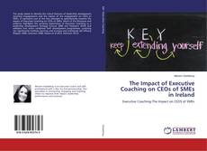 Buchcover von The Impact of Executive Coaching on CEOs of SMEs in Ireland