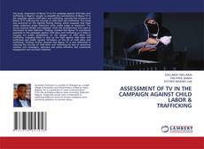 ASSESSMENT OF TV IN THE CAMPAIGN AGAINST CHILD LABOR & TRAFFICKING kitap kapağı