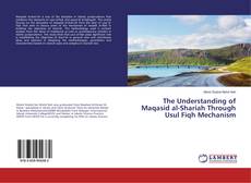 Buchcover von The Understanding of Maqasid al-Shariah Through Usul Fiqh Mechanism