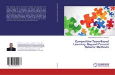 Copertina di Competitive Team-Based Learning: Beyond Current Didactic Methods