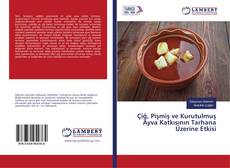 Copertina di Çiğ, Pişmiş ve Kurutulmuş Ayva Katkısının Tarhana Üzerine Etkisi