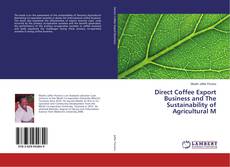 Capa do livro de Direct Coffee Export Business and The Sustainability of Agricultural M 