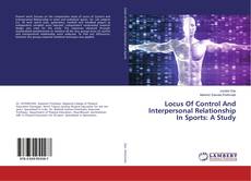 Copertina di Locus Of Control And Interpersonal Relationship In Sports: A Study