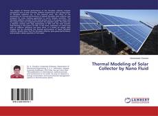 Copertina di Thermal Modeling of Solar Collector by Nano Fluid