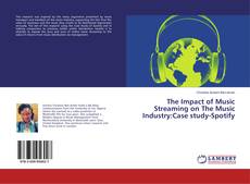 Copertina di The Impact of Music Streaming on The Music Industry:Case study-Spotify