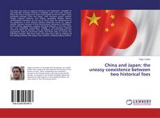 Обложка China and Japan: the uneasy coexistence between two historical foes