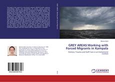Copertina di GREY AREAS:Working with Forced Migrants in Kampala