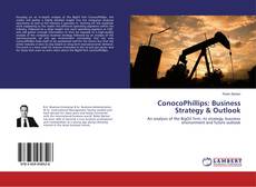 Capa do livro de ConocoPhillips: Business Strategy & Outlook 