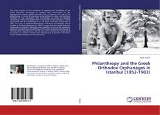 Buchcover von Philanthropy and the Greek Orthodox Orphanages in Istanbul (1852-1903)