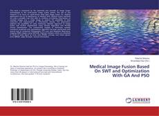 Buchcover von Medical Image Fusion Based On SWT and Optimization With GA And PSO