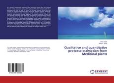 Copertina di Qualitative and quantitative protease estimation from Medicinal plants
