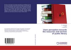 Buchcover von Users perception towards the resources and services of public library