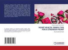 HEART HEALTH: SIMPLE TIPS FOR A STRONGER HEART kitap kapağı