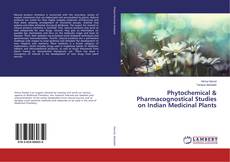 Copertina di Phytochemical & Pharmacognostical Studies on Indian Medicinal Plants
