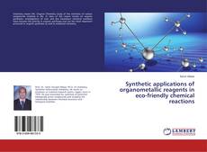 Buchcover von Synthetic applications of organometallic reagents in eco-friendly chemical reactions