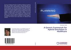 Buchcover von A Generic Framework for Hybrid Simulation in Healthcare