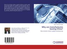 Capa do livro de Why are manufacturers leaving China? 