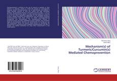 Buchcover von Mechanism(s) of Turmeric/Curcumin(s) Mediated Chemoprevention