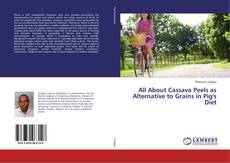 Copertina di All About Cassava Peels as Alternative to Grains in Pig's Diet