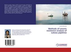Copertina di Methods of seismic resistance analysis of subsea pipelines