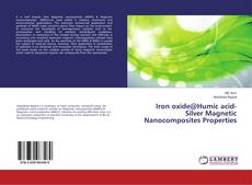 Capa do livro de Iron oxide@Humic acid-Silver Magnetic Nanocomposites Properties 