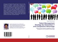 Copertina di Talent Management Strategy for Generation Y and Competitive Advantage