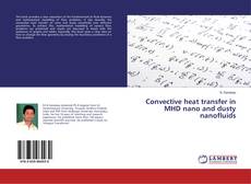 Capa do livro de Convective heat transfer in MHD nano and dusty nanofluids 
