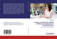 Bookcover of Quality of Work Life (QWL) of Women Employees in Banking Sector