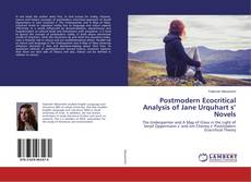 Postmodern Ecocritical Analysis of Jane Urquhart s’ Novels kitap kapağı
