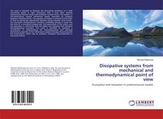 Copertina di Dissipative systems from mechanical and thermodynamical point of view