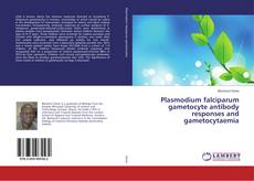 Copertina di Plasmodium falciparum gametocyte antibody responses and gametocytaemia
