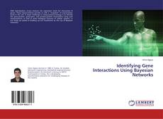 Copertina di Identifying Gene Interactions Using Bayesian Networks