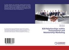 Couverture de B2B Relationships within Transactional and Relationship Marketing