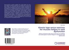 Buchcover von Kinesio tape versus exercises for muscles fatigue in neck dysfunction