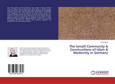 Copertina di The Ismaili Community & Constructions of Islam & Modernity in Germany