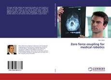 Couverture de Zero force coupling for medical robotics