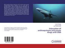 Copertina di Interaction of anthraquinone anti-cancer drugs with DNA