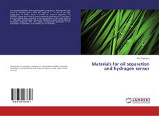 Buchcover von Materials for oil separation and hydrogen sensor