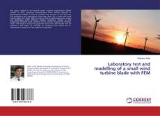 Copertina di Laboratory test and modelling of a small wind turbine blade with FEM