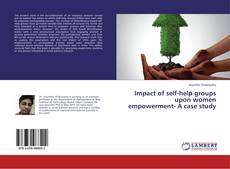 Copertina di Impact of self-help groups upon women empowerment- A case study