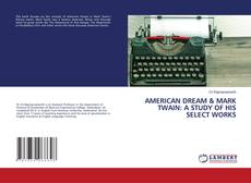 Portada del libro de AMERICAN DREAM & MARK TWAIN: A STUDY OF HIS SELECT WORKS