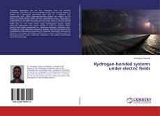 Copertina di Hydrogen-bonded systems under electric fields