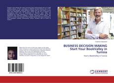 Copertina di BUSINESS DECISION MAKING Start Your BookValley in Tunisia