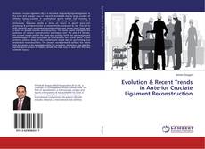 Copertina di Evolution & Recent Trends in Anterior Cruciate Ligament Reconstruction