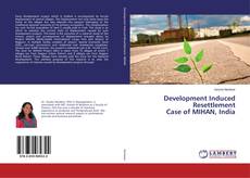 Copertina di Development Induced Resettlement Case of MIHAN, India