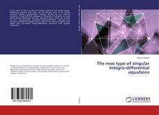 Copertina di The new type of singular integro-differential equations