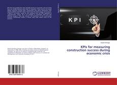Copertina di KPIs for measuring construction success during economic crisis