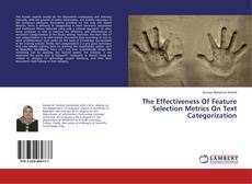 Bookcover of The Effectiveness Of Feature Selection Metrics On Text Categorization