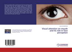 Copertina di Visual attention on mouth and its role in face perception